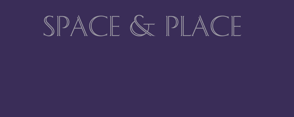 SPACE & PLACE